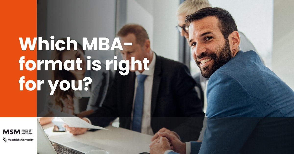 Which MBAformat is right for you? Maastricht School of Management (MSM)
